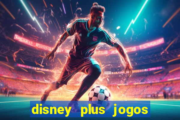 disney plus jogos de futebol